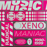 Music For The Radical XenoManiac Vol. 1: Hedonistic Highlights From The Lowlands 1990-1999