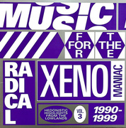 Music For The Radical XenoManiac Vol. 3: Hedonistic Highlights From The Lowlands 1990-1999