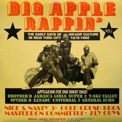 Big Apple Rappin': The Early Days Of Hip Hop Culture In New York 1979 - 82 Vol 1