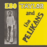 Ebo Taylor And The Pelikans