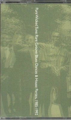 Pure Wicked Tune: Rare Groove Blues Dances & House Parties, 1985-1992
