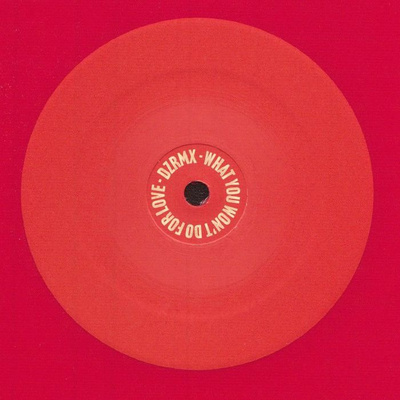 What You Won't Do For Love (DZ RMX) One-Sided Red Vinyl