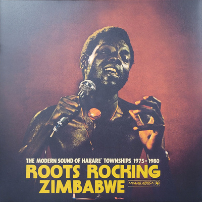 Roots Rocking Zimbabwe: The Modern Sound Of Harare' Townships 1975-1980 (Gatefold)