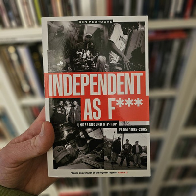 Independent As F**: Underground Hip-Hop From 1995-2005