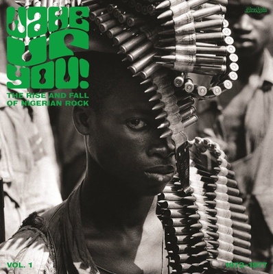 Wake Up You! Vol. 1 - The Rise And Fall Of Nigerian Rock 1972-1977