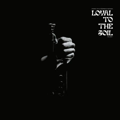 Loyal To The Soil Vol. 1
