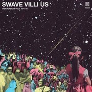 Swave Villi Us: Independent Soul 1971-84