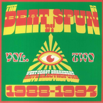 The Beat By DJ Spun: West Coast Breakbeat Rave Electrofunk 1988-1994 Vol. Two
