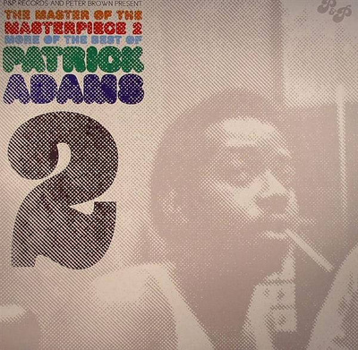 The Master Of The Masterpiece 2 (More Of The Best Of Patrick Adams)
