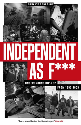 Independent As F**: Underground Hip-Hop From 1995-2005