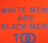 White Men Are Black Men Too