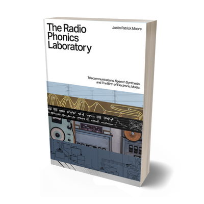 The Radio Phonics Laboratory: Telecommunications, Speech Synthesis And The Birth Of Electronic Music