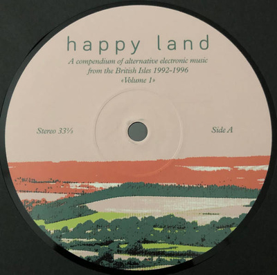 Happy Land: A Compendium Of Alternative Electronic Music From The British Isles 1992-1996 Volume 1