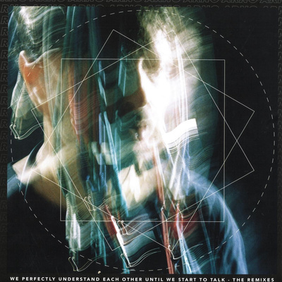 We Perfectly Understand Each Other Until We Start To Talk - The Remixes