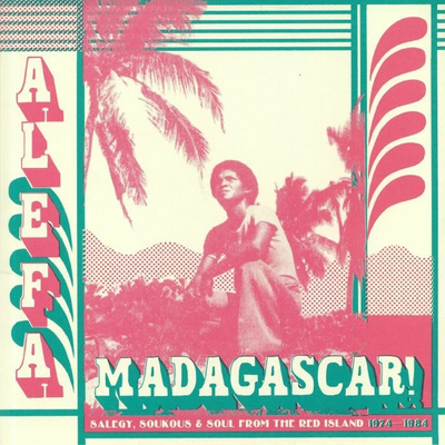 Alefa Madagascar: Salegy Soukous & Soul From The Red Island 1974-1984
