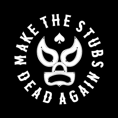 Make The Stubs Dead Again