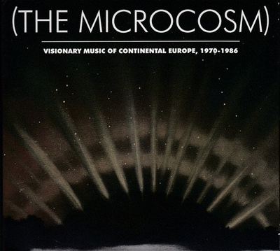 (The Microcosm) Visionary Music Of Continental Europe, 1970-1986