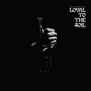 Loyal To The Soil Vol. 1