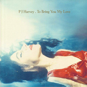 To Bring You My Love (180g)