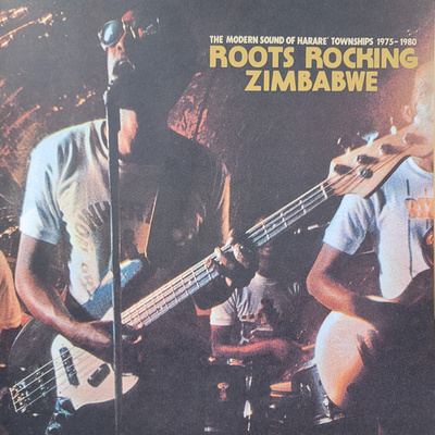 Roots Rocking Zimbabwe: The Modern Sound Of Harare' Townships 1975-1980 (Gatefold)