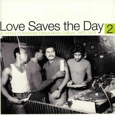 Love Saves The Day 2: A History Of American Dance Music Culture 1970-1979