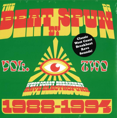 The Beat By DJ Spun: West Coast Breakbeat Rave Electrofunk 1988-1994 Vol. Two
