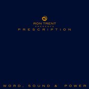 Ron Trent presents: Prescription - Word, Sound & Power