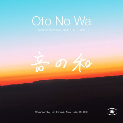 Oto No Wa: Selected Sounds Of Japan 1988-2018