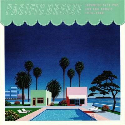 Pacific Breeze: Japanese City Pop, AOR & Boogie 1976-1986