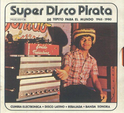 Super Disco Pirata - De Tepito Para El Mundo 1965​-​1980