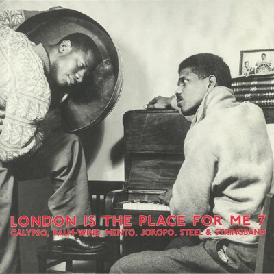 London Is The Place For Me 7: Calypso, Mento, Joropo, Steel & String Band (gatefold)