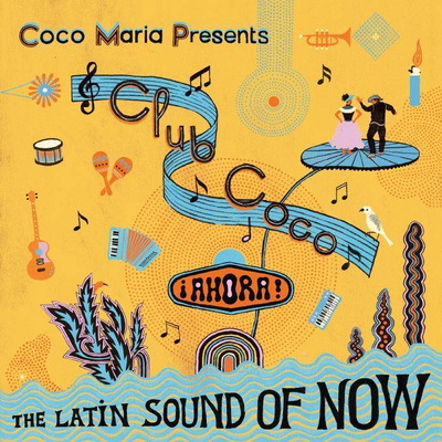 Coco Mar​í​a presents Club Coco ¡AHORA! The Latin Sound Of Now (Yellow Pineapple Shake Vinyl)