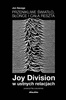 Przenikliwe światło, słońce i cała reszta. Joy Division w ustnych relacjach