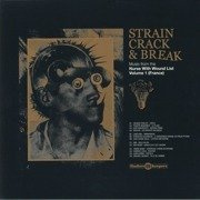 Strain Crack & Break: Music From The Nurse With Wound List Volume 1 (gatefold)