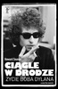 Ciągle w drodze. Życie Boba Dylana