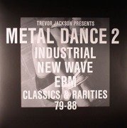  Metal Dance 2: Industrial New Wave EBM Classics & Rarities 79-88