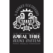 A Darker Electricity: The Origins Of The Spiral Tribe Soundsystem