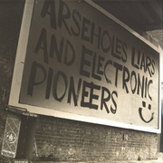 Arseholes, Liars, And Electronic Pioneers (Gatefold)