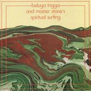 Beluga Trigga And Master Stone's Spiritual Surfing (180g)