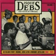 Disques Debs International Volume 1: An Island Story Biguine, Afro Latin & Musique Antillaise 1960-1972