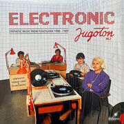 Electronic Jugoton  Vol. 1: Synthetic Music From Yugoslavia 1980-1989 (Gatefold)