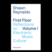 First Floor Volume I: Reflections On Electronic Music Culture