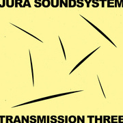 Jura Soundsystem Presents Transmission Three