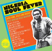 Nigeria Soul Fever (Afro Funk, Disco And Boogie: West African Disco Mayhem!) 
