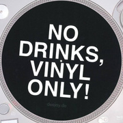 No Drinks, Vinyl Only!