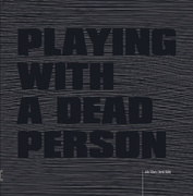 Playing With A Dead Person
