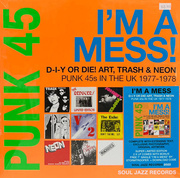 Punk 45: I'm A Mess! D-I-Y Or Die! Art, Trash & Neon - Punk 45s In The UK 1977-78 (Record Store Day 2022)
