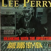 Skanking With The Upsetter: Rare Dubs 1971-1974 (180g)