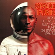 Space Funk: Afro Futurist Electro Funk In Space 1976-84 (gatefold)