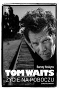 Tom Waits. Życie na poboczu
